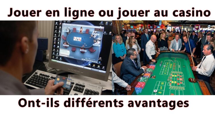 Jouer en ligne ou jouer au casino